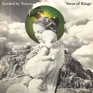  Guided By Voices - Strut Of Kings