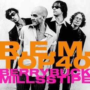  R.E.M. - R.E.M.'s Top Forty Playlist [according to Berry, Buck, Mills and Stipe]