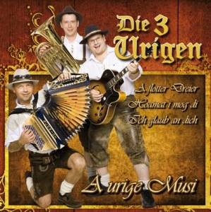 Die 3 Urigen - A Urige Musi