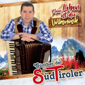  Gunther der Sudtiroler - Mein Leben ist die Volksmusik