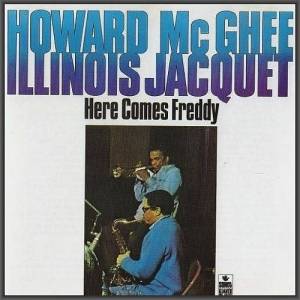  Howard McGhee & Illinois Jacquet - Here Comes Freddy