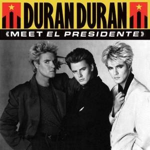  Duran Duran - Meet El Presidente
