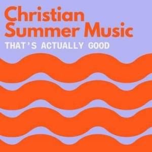  VA - Christian Summer Music [That's Actually Good]