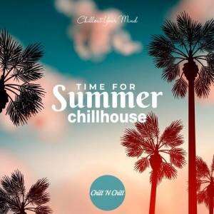  VA - Time for Summer Chillhouse: Chillout Your Mind