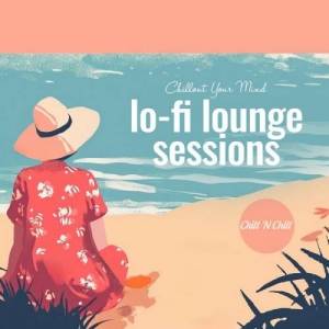 VA - Lo-Fi Lounge Sessions: Chillout Your Mind