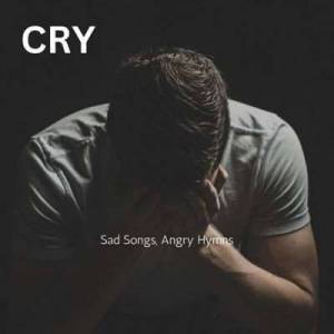  VA - Cry - Sad Songs, Angry Hymns