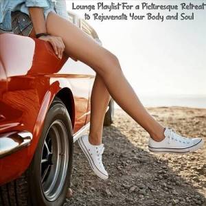  VA - Lounge Playlist for a Picturesque Retreat to Rejuvenate Your Body and Soul