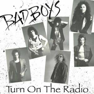  Bad Boys - Turn On The Radio