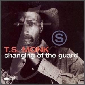  T.S. Monk - Changing Of The Guard