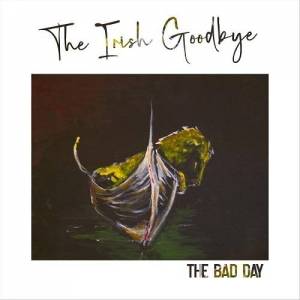  The Bad Day - The Irish Goodbye