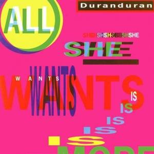  Duran Duran - All She Wants Is