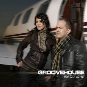 Groovehouse - Hosszu az ut