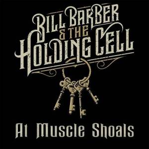  Bill Barber & The Holding Cell - At Muscle Shoals