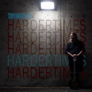  Tony Ivan O'hara - Harder Times