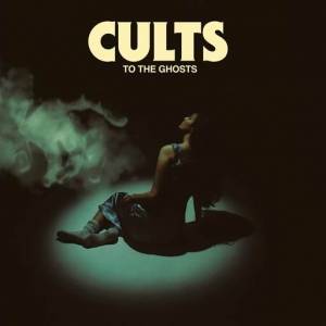  Cults - To the Ghosts