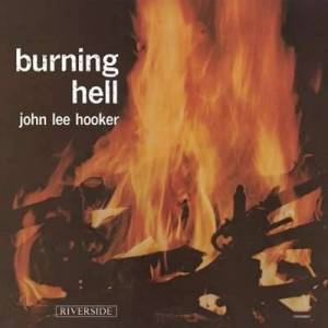  John Lee Hooker - Burning Hell