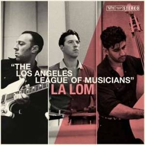  La Lom - The Los Angeles League Of Musicians