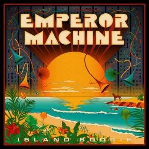  The Emperor Machine - Island Boogie