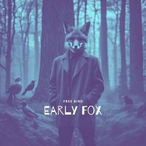  Early Fox - Free Bird