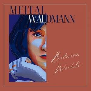  Meital Waldmann - Between Worlds