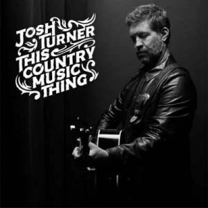  Josh Turner - This Country Music Thing