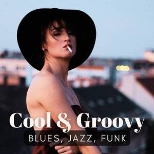  VA - Cool & Groovy (Blues, Jazz, Funk)