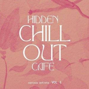  VA - Hidden Chill out Cafe, Vol. 1
