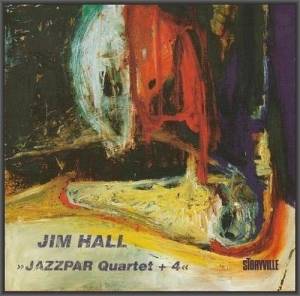  Jim Hall - Jazzpar Quartet + 4