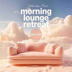  VA - Morning Lounge Retreat: Chillout Your Mind