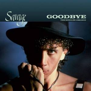  Savage - Goodbye: The Singles 1988-2019 [Deluxe Edition]