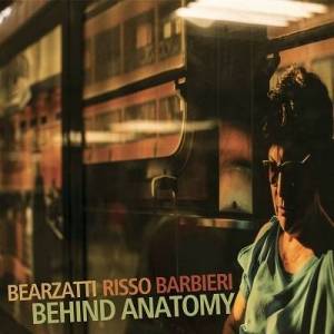  Francesco Bearzatti, Stefano Risso and Mattia Barbieri - Behind Anatomy