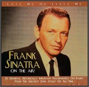  Frank Sinatra - On The Air! - Love Me Or Leave Me