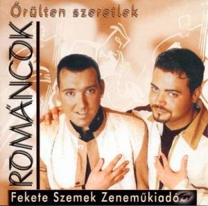  Romancok - &#336;rulten Szeretlek