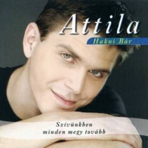  Attila - Szivunkben Minden Megy Tovabb