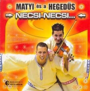  Matyi es a Hegedus - Necsi - Necsi