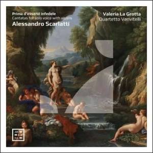  Valeria La Grotta - Prima Desservi Infedele. Alessandro Scarlatti: Cantatas For Solo Voice With Violins