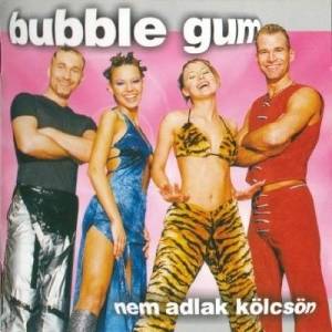  Bubble Gum - Nem Adlak Kolcson
