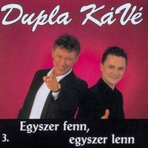  Dupla Kave - Egyszer Fenn, Egyszer Lenn