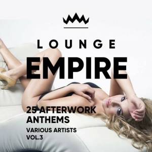  VA - Lounge Empire (25 Afterwork Anthems) Vol.3