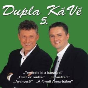  Dupla Kave - Tombold Ki A Banatod