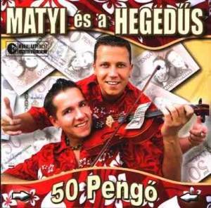  Matyi es a Hegedus - 50 Peng&#337;