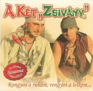  A Ket Zsivany - Rongyos A Ruham, Rongyos A Lelkem