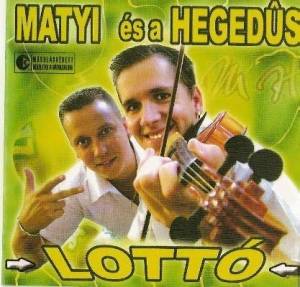  Matyi es a Hegedus - Lotto