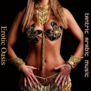  Tantric Music Masters, Tantric Sex Background Music Experts - Erotic Oasis Tantric Arabic Music