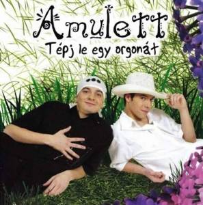  Amulett - Tepj Le Egy Orgonat