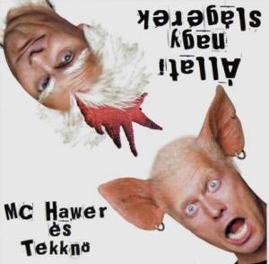  MC Hawer Es Tekkn&#337; - Allati Nagy Slagerek
