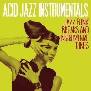  VA - Acid Jazz Instrumentals: Jazz Funk Breaks and Instrumental Tunes
