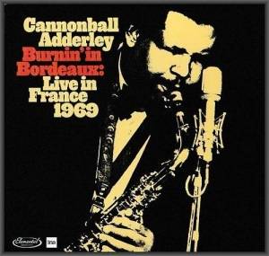  Cannonball Adderley - Burnin' In Bordeaux: Live In France