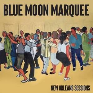  Blue Moon Marquee - New Orleans Sessions