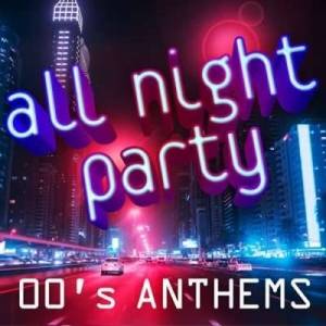  VA - All Night Party: 00's Anthems
